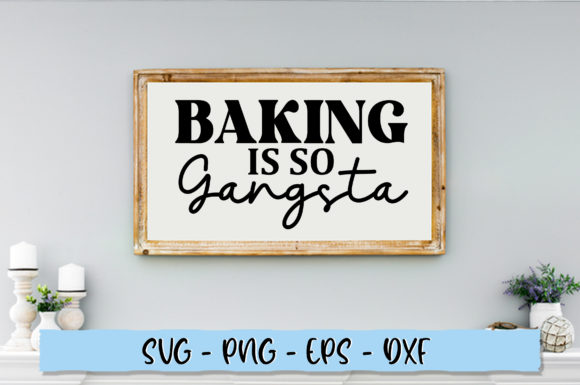 Baking is so Gangsta SVG: A Bold Graphics & Crafts Asset for Local Brands