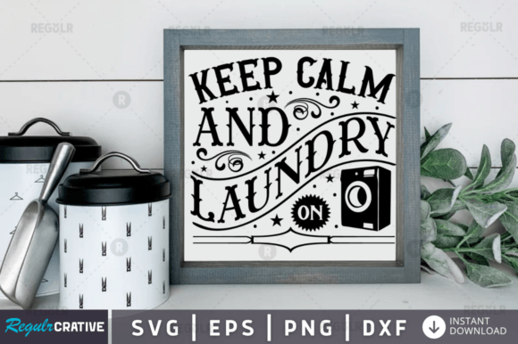 Keep Calm and Laundry on Svg Design: A Graphics Review for Crafts