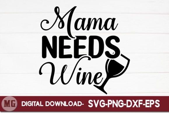Mama Needs Wine Graphics for Crafts and Branding