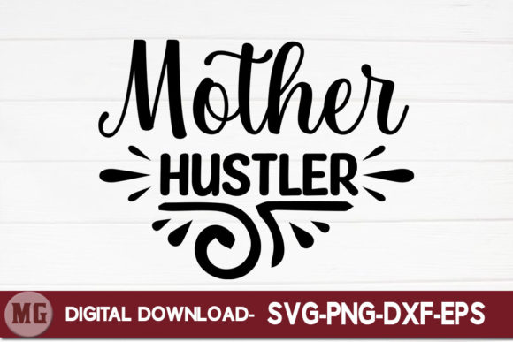 Mother Hustler Graphics for Crafts and Design