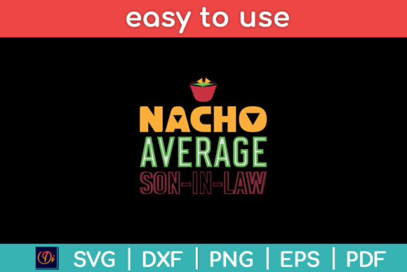 Nacho Average Son in Law Svg Cut File Graphics & Crafts Review