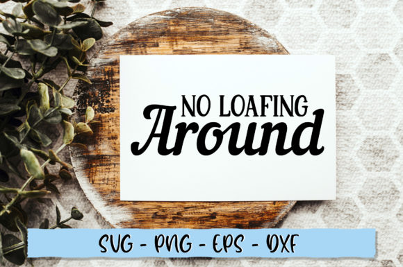 No Loafing Around SVG Graphics for Crafts
