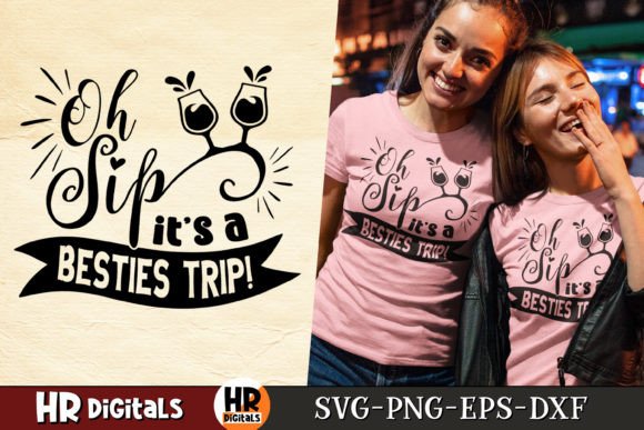 Oh Sip It s a Besties Trip, Funny Party Graphics for Crafts