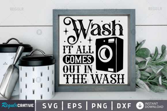 Wash It All Comes Svg Design: Graphics for Crafts