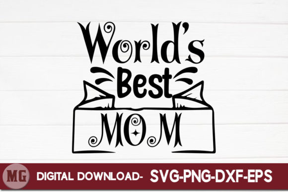 World s Best Mom Graphics for Crafts and Creative Sellers