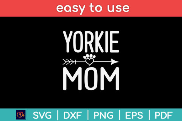 Yorkie Mom Funny Dog Lover Mama Svg File for Graphics and Crafts